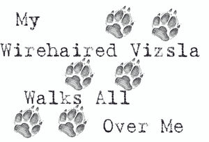 Purple Turtle Gifts - My Wirehaired Vizsla Walks All Over Me T-Shirt