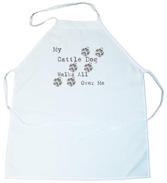 My Cattle Dog Walks All Over Me Apron (100-0004-120)