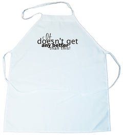 Apron - It doesn't get any better than this (100-0035-000)