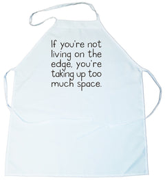 Apron - If your not living life on the edge, your taking up too much room (100-0037-000)