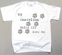 My Anatolian Walks All Over Me T-Shirt
