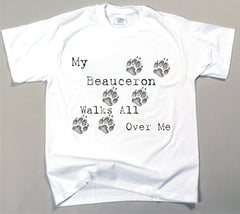 My Beauceron Walks All Over Me T-Shirt