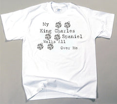 My King Charles Spaniel Walks All Over Me T-Shirt