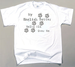 My English Setter Walks All Over Me T-Shirt