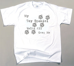 My Toy Spaniel Walks All Over Me T-Shirt