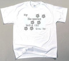 My Havanese Walks All Over Me T-Shirt