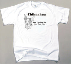 How Can You Not Love That Face T-shirt - Chihuahua