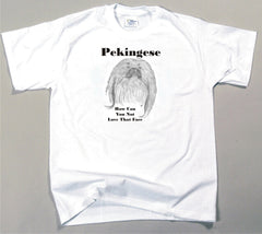 How Can You Not Love That Face T-shirt - Pekingese