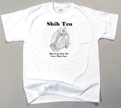 How Can You Not Love That Face T-shirt - Shih Tzu