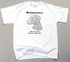 How Can You Not Love That Face T-shirt - Weimaraner