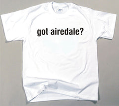Got Airedale T-shirt (170-0003-104)