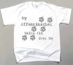 My Affenpinscher Walks All Over Me T-Shirt (170-0004-100)