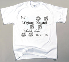 My Afghan Hound Walks All Over Me T-Shirt (170-0004-102)