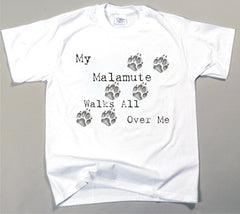 My Malamute Walks All Over Me T-Shirt (170-0004-108)