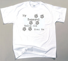 My Samoyed Walks All Over Me T-Shirt (170-0004-358)