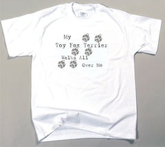 My Toy Fox Terrier Walks All Over Me T-Shirt (170-0004-398)