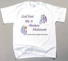 God Sent Me An Alaskan Malamute T-Shirt (170-0005-108)