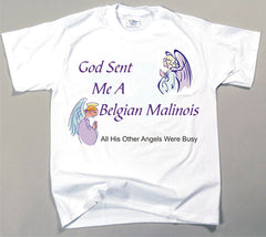 God Sent Me A Belgian Malinois T-Shirt (170-0005-138)