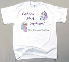 God Sent Me A Greyhound T-Shirt (170-0005-254)