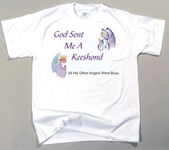 God Sent Me A Keeshond T-Shirt (170-0005-276)