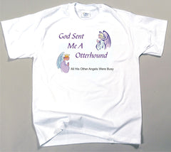 God Sent Me A Otterhound T-Shirt (170-0005-318)