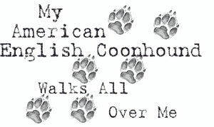 Purple Turtle Gifts - My American English Coonhound Walks All Over Me T-Shirt