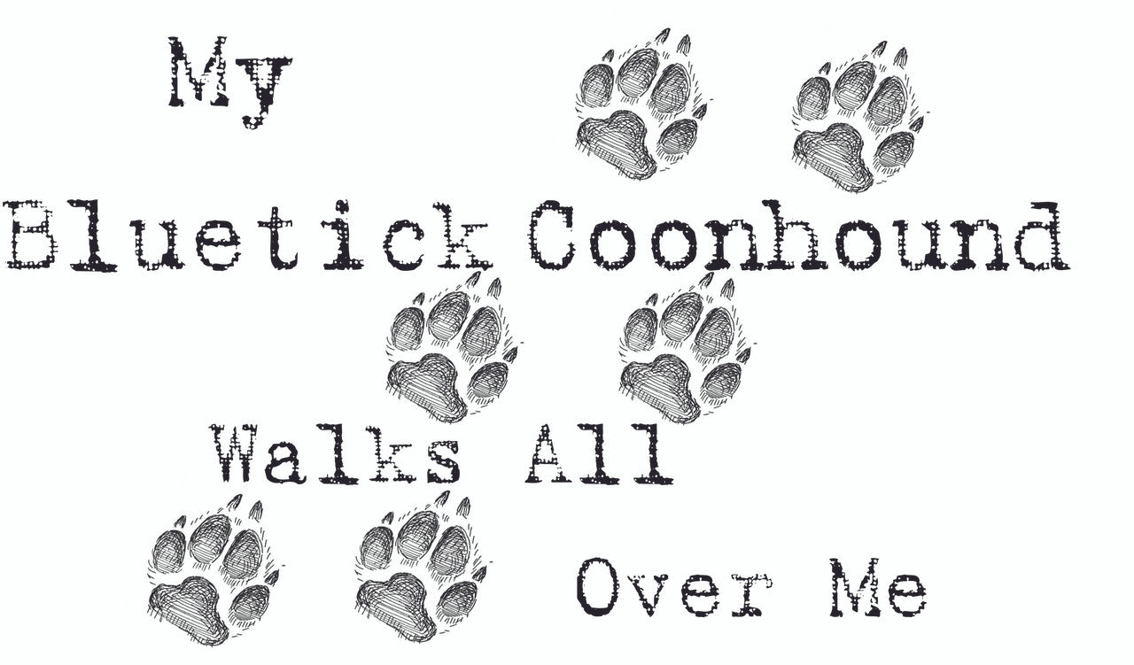 Purple Turtle Gifts - My Bluetick Coonhound Walks All Over Me T-Shirt
