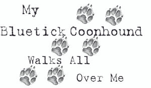Purple Turtle Gifts - My Bluetick Coonhound Walks All Over Me T-Shirt
