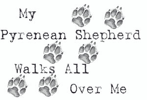 Purple Turtle Gifts - My Pyrenean Shepherd Walks All Over Me T-Shirt