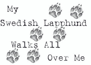 Purple Turtle Gifts - My Swedish Lapphund Walks All Over Me T-Shirt
