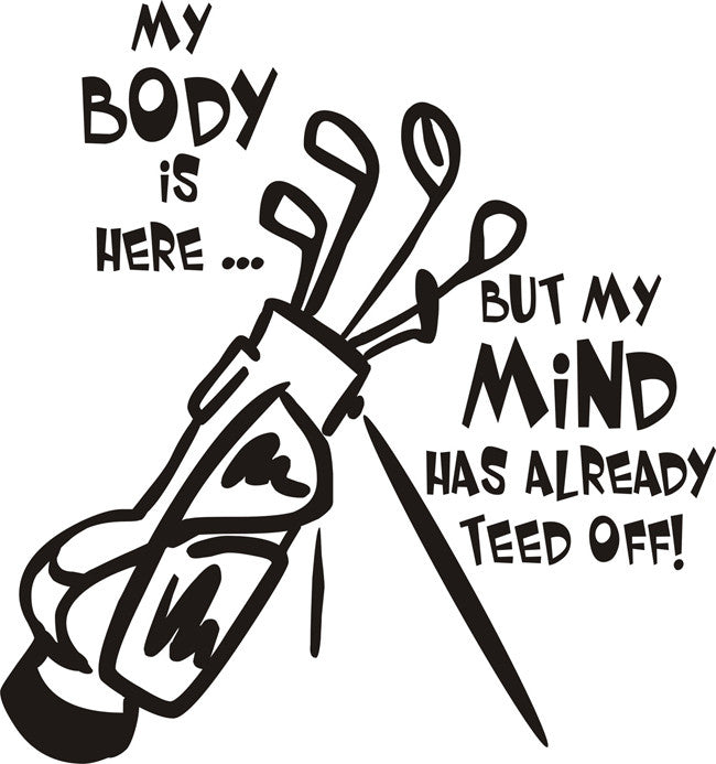 Apron -  My body is here, but my mind has already teed off (100-0030-000)