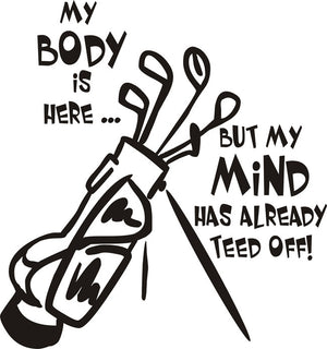 Apron -  My body is here, but my mind has already teed off (100-0030-000)