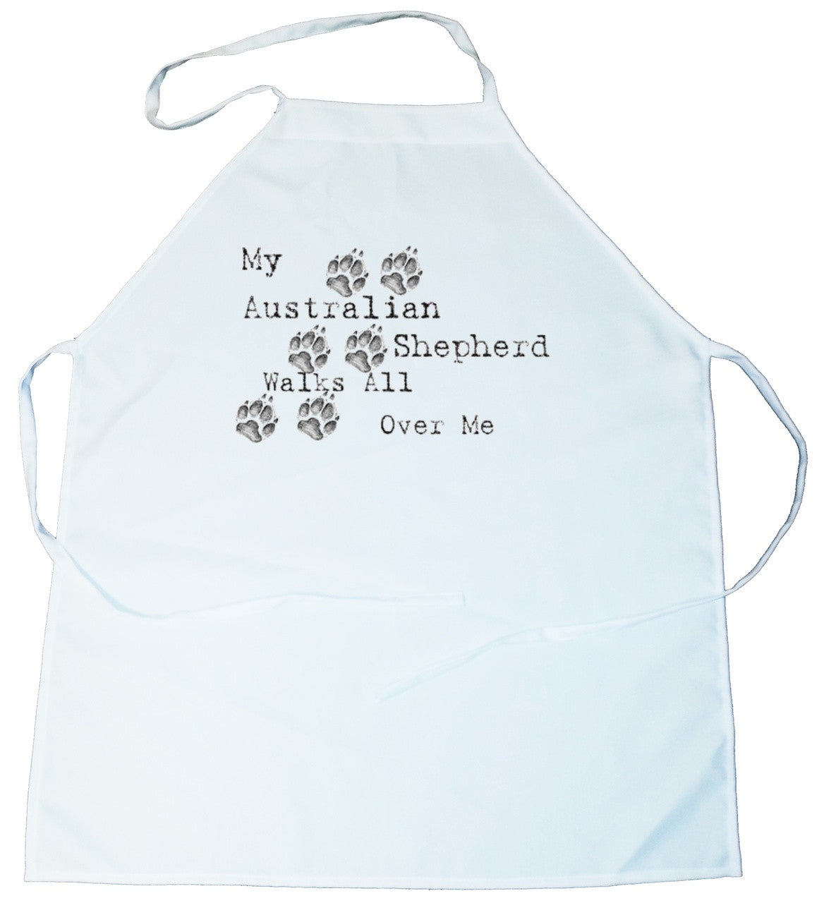My Australian Shepherd Walks All Over Me Apron (100-0004-122)
