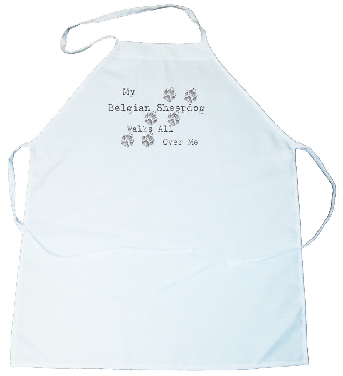 My Belgian Sheepdog Walks All Over Me Apron (100-0004-140)