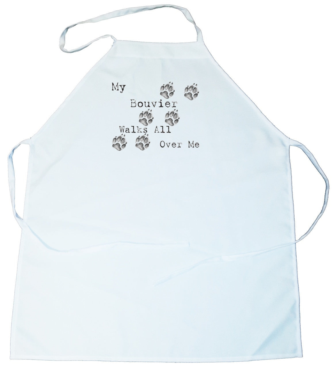 My Bouvier Walks All Over Me Apron (100-0004-162)