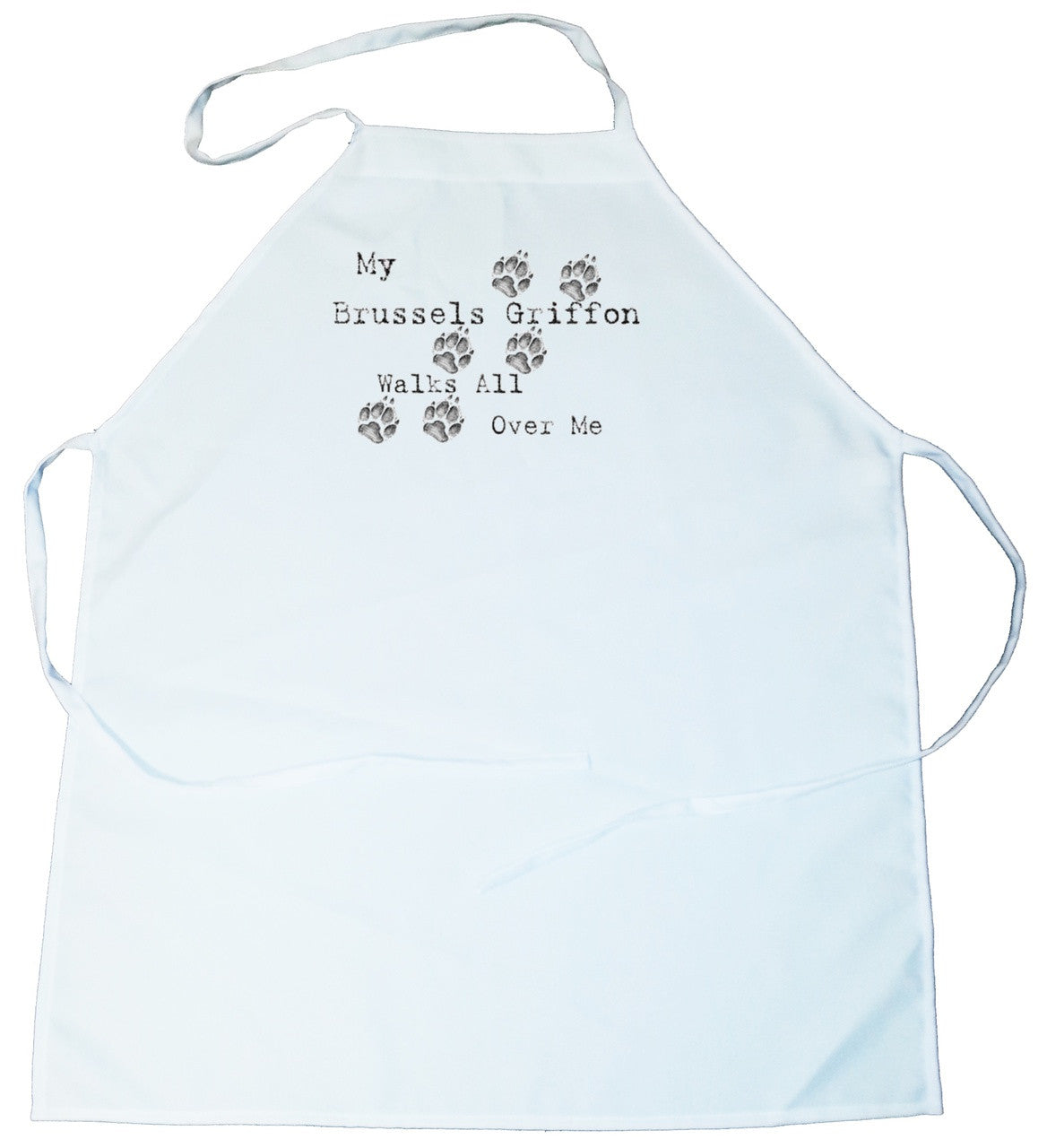 My Brussels Griffon Walks All Over Me Apron (100-0004-170)