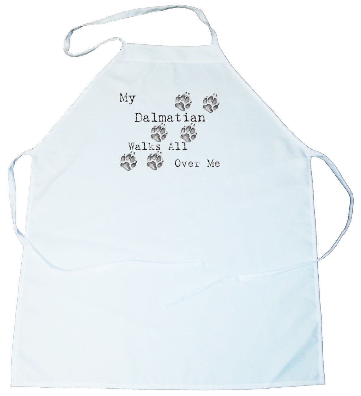 My Dalmatian Walks All Over Me Apron (100-0004-206)
