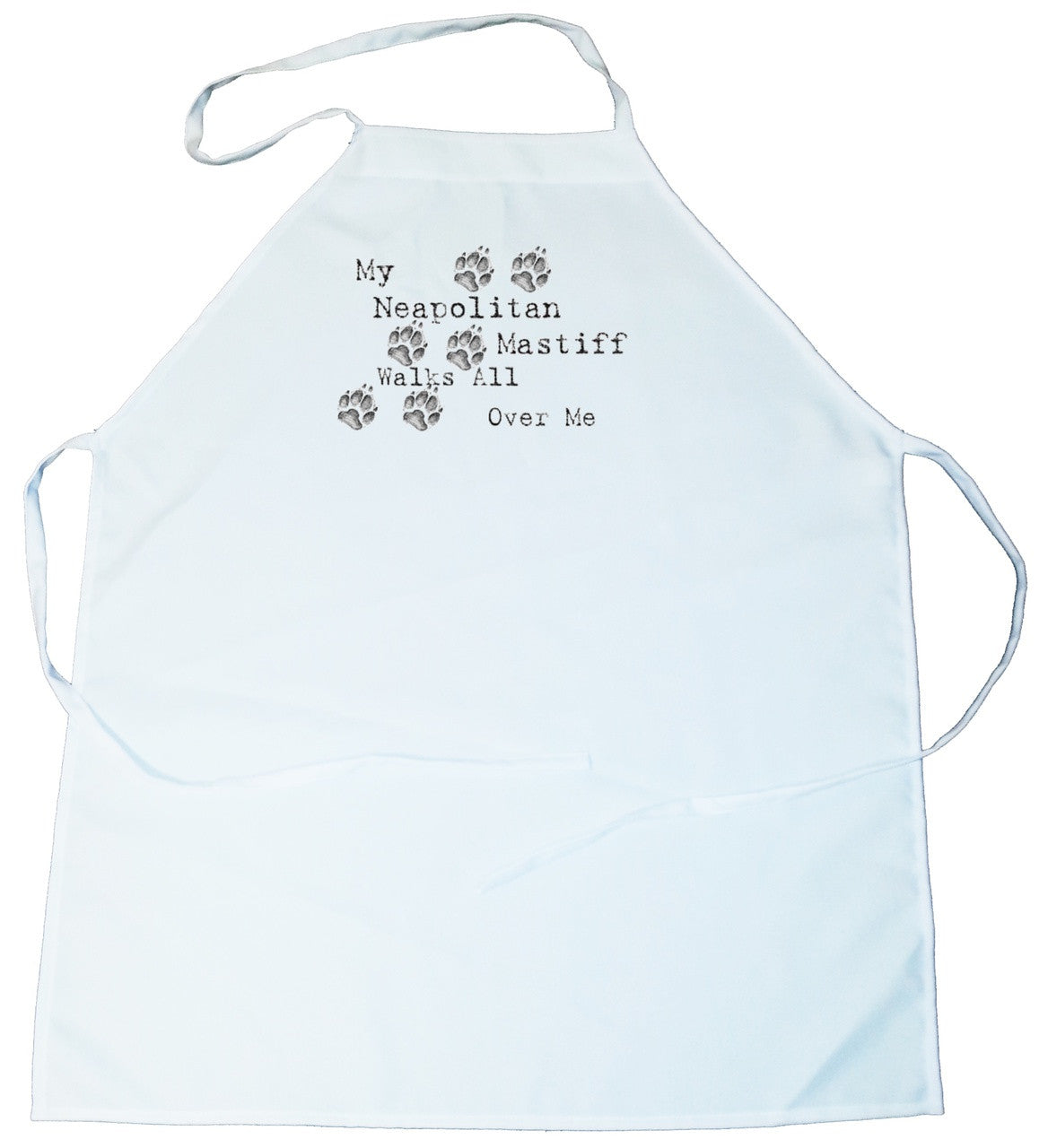 My Neapolitan Mastiff Walks All Over Me Apron (100-0004-304)