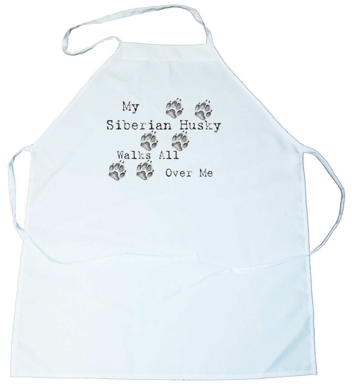 My Siberian Husky Walks All Over Me Apron (100-0004-374)