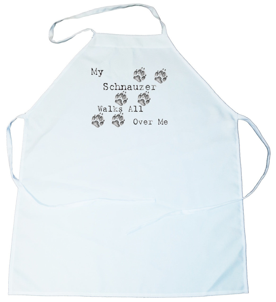 My Schnauzer Walks All Over Me Apron (100-0004-388)