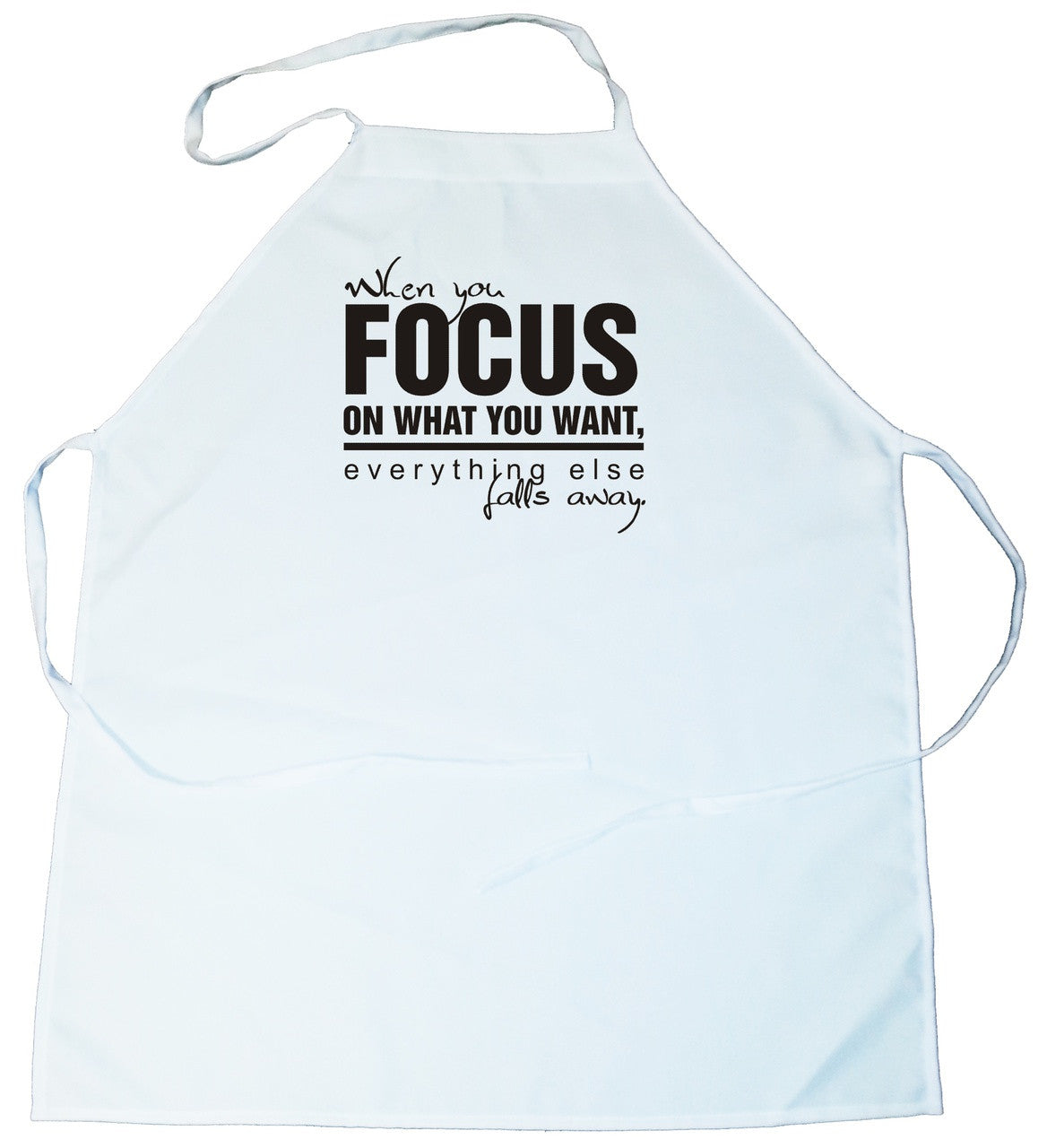 Apron -  When you focus on what you want, everything else falls away (100-0020-000)