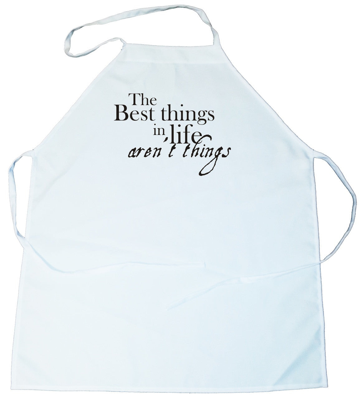 Apron -  The best things in life arent things (100-0028-000)