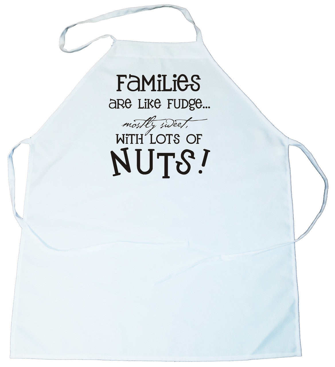 Apron -  Families are like Fudge..  Mostly sweet with a lot of nuts (100-0033-000)