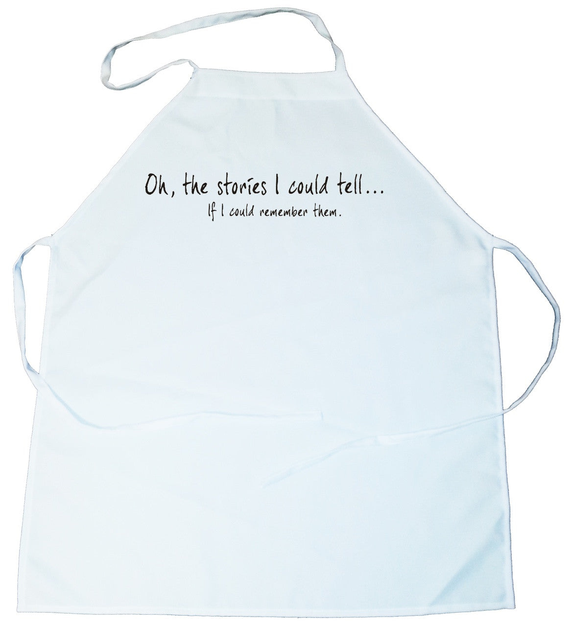 Apron -  Oh the stories I could tell if I could only remember them (100-0034-000)