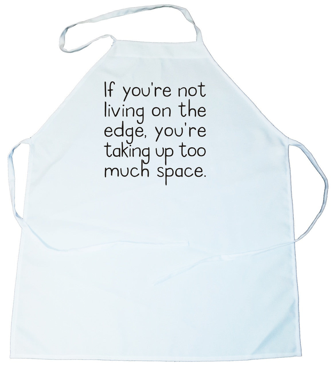 Apron -  If your not living life on the edge, your taking up too much room (100-0037-000)