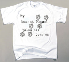 My Basset Hound Walks All Over Me T-Shirt