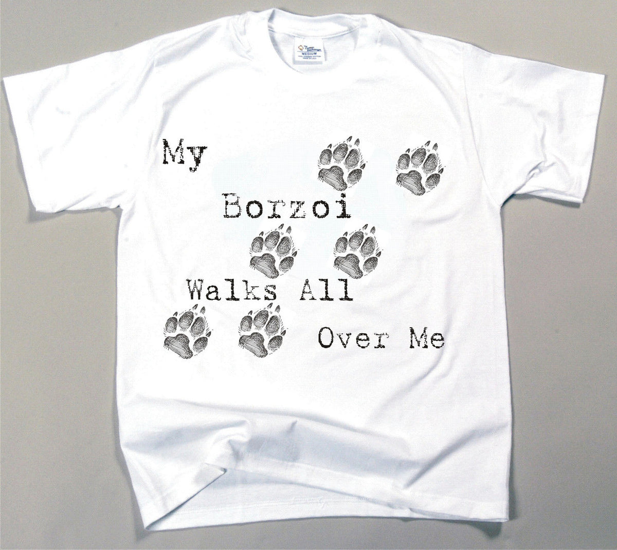 My Borzoi Walks All Over Me T-Shirt