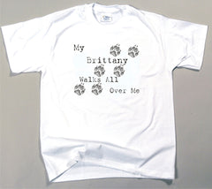 My Brittany Walks All Over Me T-Shirt