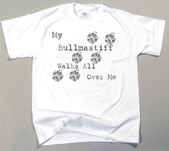 My Bullmastiff Walks All Over Me T-Shirt