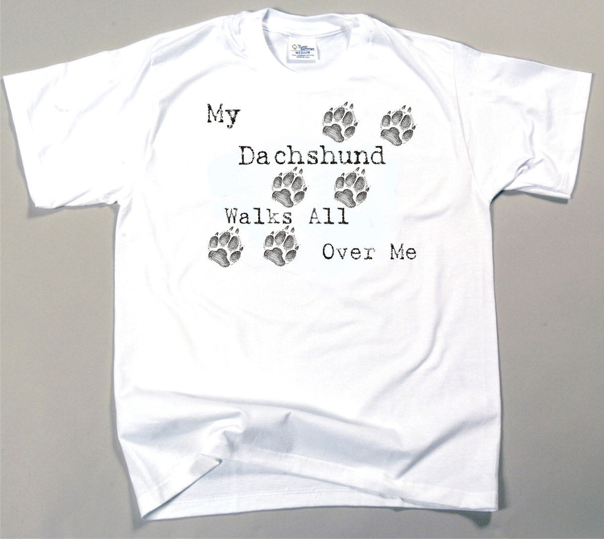 My Dachshund Walks All Over Me T-Shirt